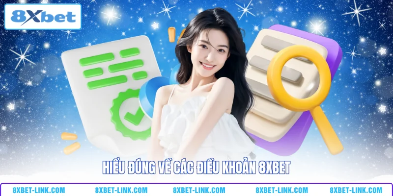 Điều khoản 8XBET Hiểu đúng về các điều khoản 8XBET