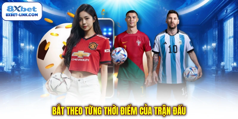 Bắt theo từng thời điểm của trận đấu