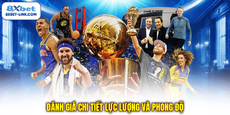 Đánh giá chi tiết lực lượng và phong độ